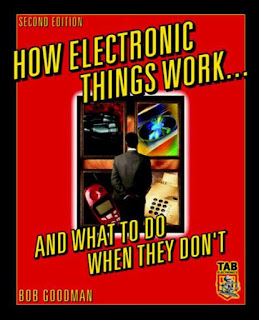 How Electronic Things Work And What To DoWhen They Don't by Bob Goodman