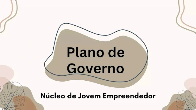 Propostas de um plano de governo de presidência de um núcleo jovem empreendedor