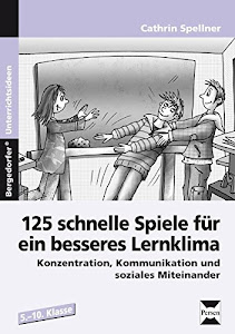 Schnelle Spiele für ein besseres Lernklima 1: 125 Spiele zu Konzentration, Kommunikation und sozialem Miteinander (5. bis 10. Klasse) (Bergedorfer Grundsteine Schulalltag - SEK)