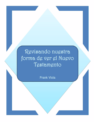 Frank A. Viola-Revisando Nuestra Forma De Ver El Nuevo Testamento-