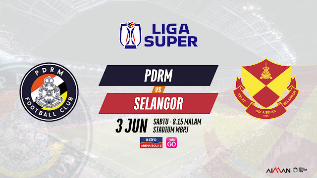 Siaran Langsung Live Streaming PDRM vs Selangor Liga Super 2023