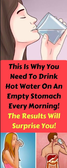 This Is Why You Need To Drink Hot Water On An Empty Stomach Every Morning! The Results Will Surprise You!