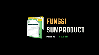 Kegunaan dan Fungsi SUMPRODUCT pada Microsoft Excel