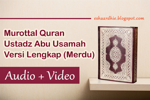  Alquran Murottal Merdu Ustadz Abu Usamah  Download Music Download Lengkap Murottal Ustadz Abu Usamah | Murottal Merdu Abu Usamah (Audio Mp3 Dan Video)
