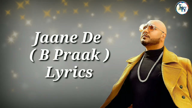 Lyrics-of-Jaane-de-from-the-movie-Koi-Janne-Na-BY-B-Praak-latest-hindi-song-lyrics-2021-lyricsbazzi