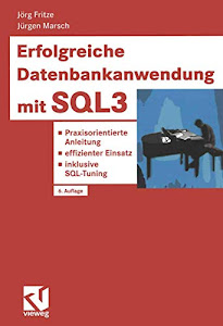 Erfolgreiche Datenbankanwendung mit SQL3. Praxisorientierte Anleitung - effizienter Einsatz - inklusive SQL-Tuning