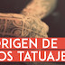 ¿Cuál es el origen de los tatuajes o arte corporal?