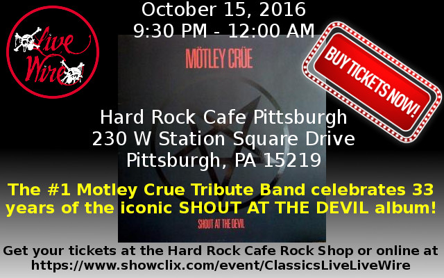 Live Wire will be playing SHOUT AT THE DEVIL at the Hard Rock in Pittsburgh on October 15, 2016 at 9PM! Get your tickets NOW!