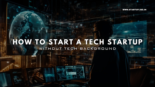 How to Start a Tech Startup without Tech Background | Non-Technical With No-Experience in 2024