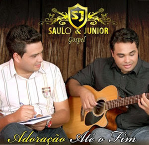 Saulo e Junior - Adoração Até o Fim 2011