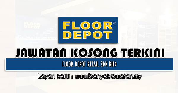 Jawatan Kosong 2021 di Floor Depot Retail Sdn Bhd