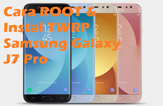 cara root dan instal TWRP Samsung Galaxy J7 Pro