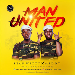 [DOWNLOAD] Sean Wizzy Ft. Middy – Man United @Galantmedia