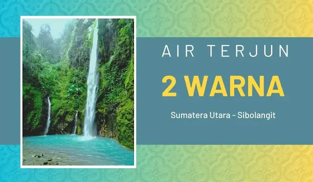 air terjun dua warna sibolangit sumatera utara