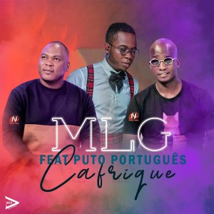 DOWNLOAD MP3 : MLG – Cafrique (feat. Puto Português)