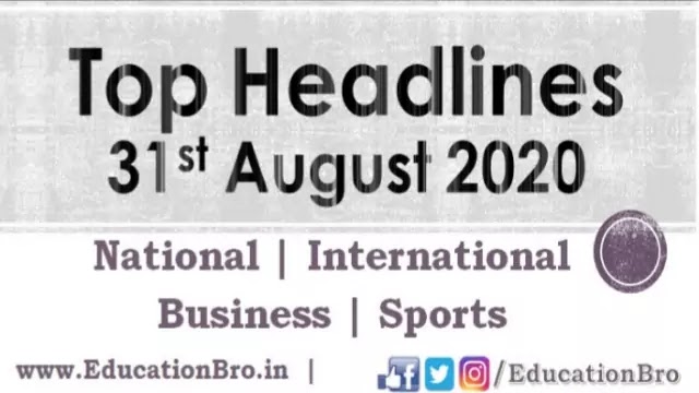 Top Headlines 31st August 2020: EducationBro