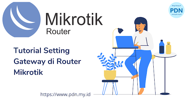 Tutorial Mudah Setting Gateway di Router Mikrotik