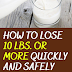How to Lose 10 Lbs. Or More Quickly and Safely - Weightloss tips