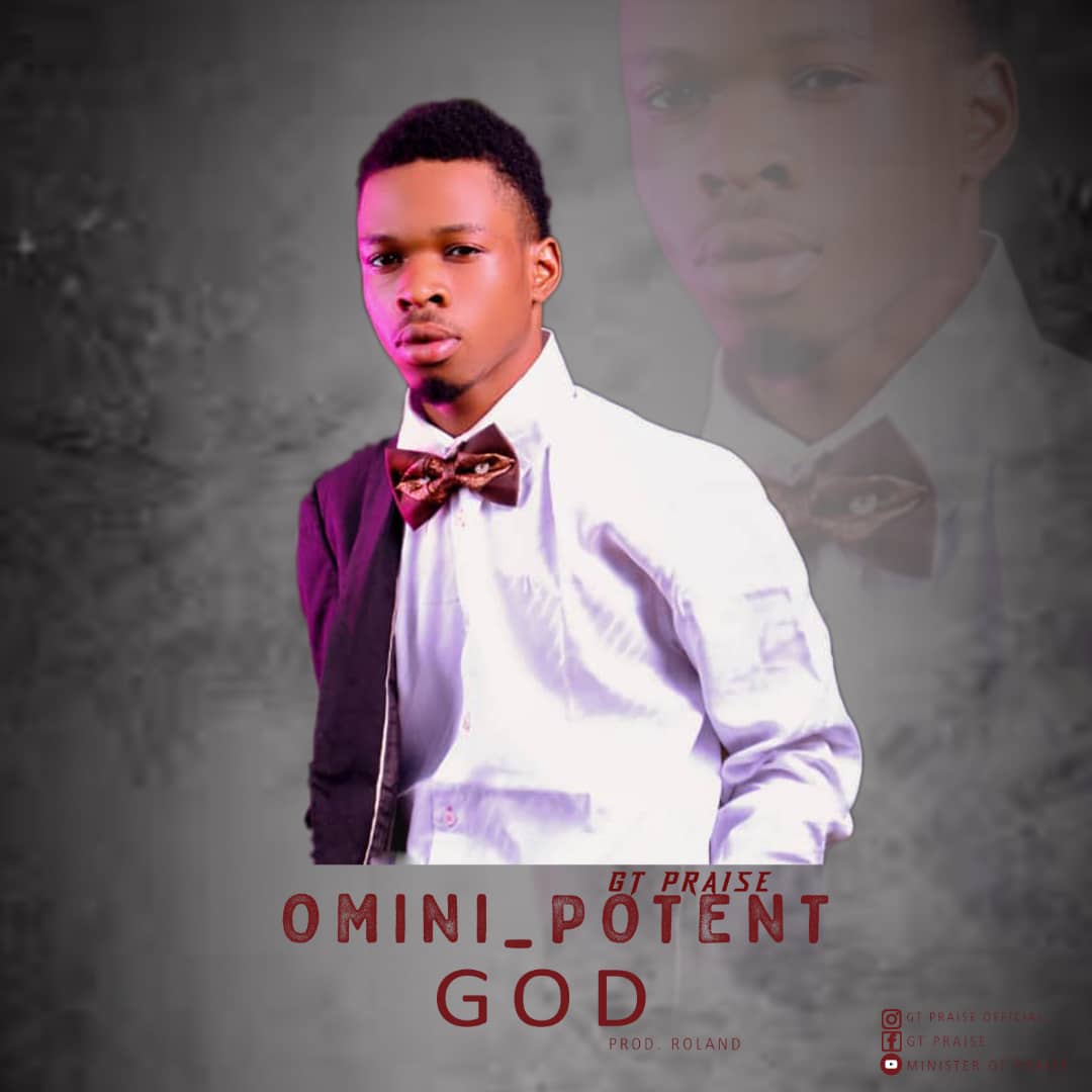 [Music] GT praise - Omini potent God (prod. Roland)