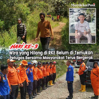 Hari Ke-3, Wira yang Hilang di RKE Belum Ditemukan, Basarnas dan Masyarakat Terus Lakukan Pencarian
