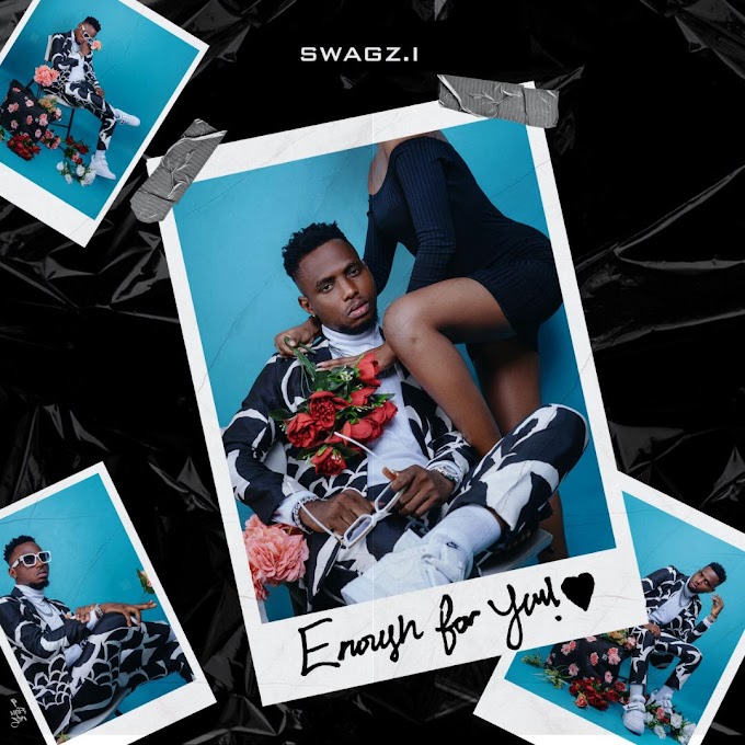[Music] Swagz.I – Enough For You.mp3
