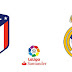 La Liga - Atlethico Madrid vs Real Madrid