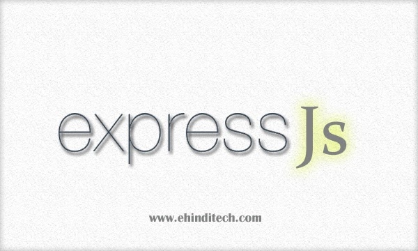 ExpressJs क्या है। ExpressJs और NodeJs में अन्तर।