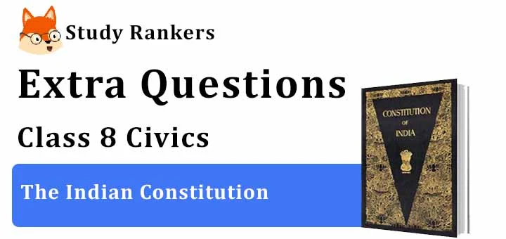 The Indian Constitution Extra Questions Chapter 1 Class 8 Civics