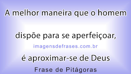 A melhor maneira que o homem dispõe para se aperfeiçoar, é aproximar-se de Deus