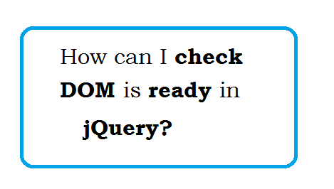 How can I check DOM is ready in jQuery