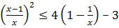 Pertidaksamaan kuadrat ((x-1)/x)^2≤4(1-1/x)-3