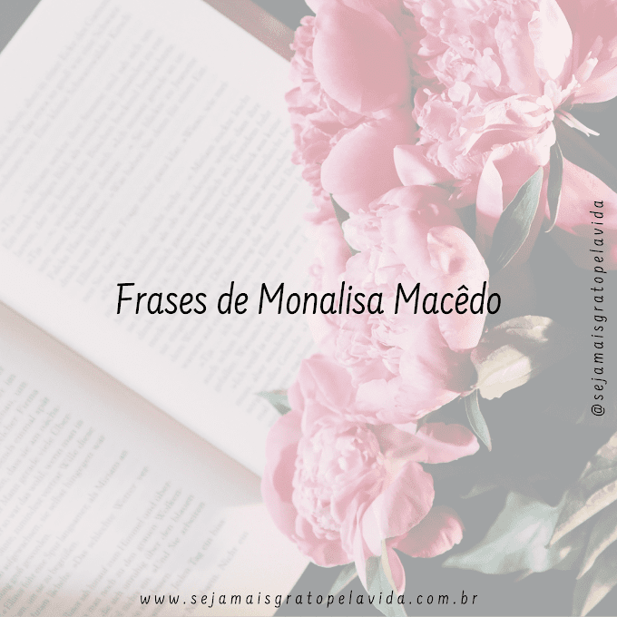 Frases de Monalisa Macêdo