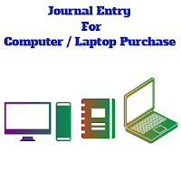 Computer Or Laptop Purchase Journal Entry