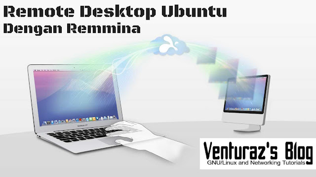  Remote Desktop ialah sebuah fitur yang terdapat pada system operasi komputer yang mengiz Remote Desktop Linux Ubuntu dengan Remmina