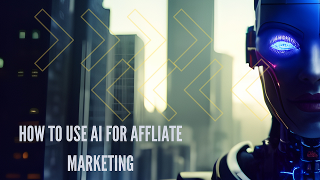 How to use AI for affliate marketing