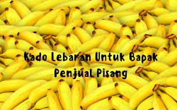 [Cerpen] Kado Lebaran Untuk Bapak Penjual Pisang