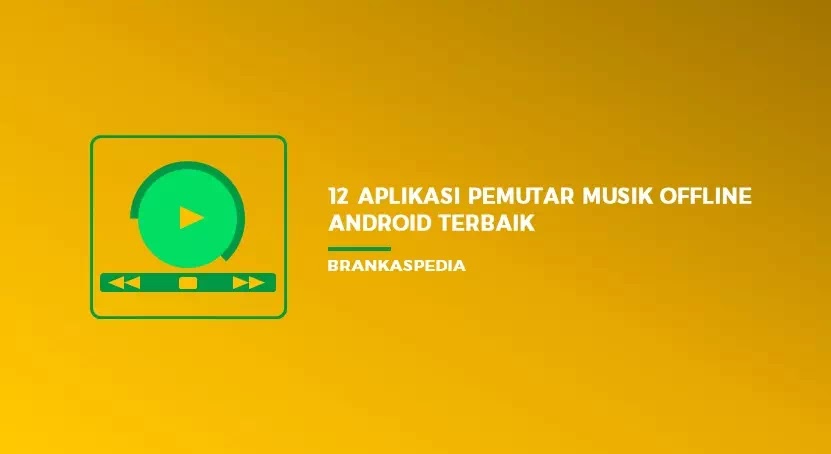 12 Aplikasi Pemutar Musik Offline Android Terbaik Brankaspedia Blog Tutorial Dan Tips