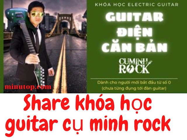Guitar Điện Căn Bản Của Cụ Minh Rock