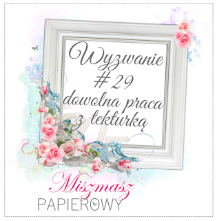 http://sklepmiszmaszpapierowy.blogspot.com/2018/02/wyzwanie-29-dowolna-praca-z-tekturka.html