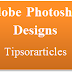 Adobe Photoshop Designs | Create Beautiful Images 