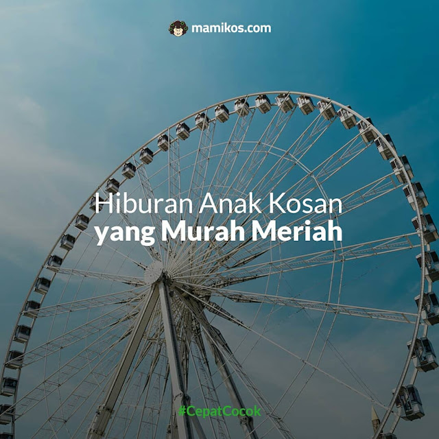 Hiburan Anak Kosan yang Murah Meriah