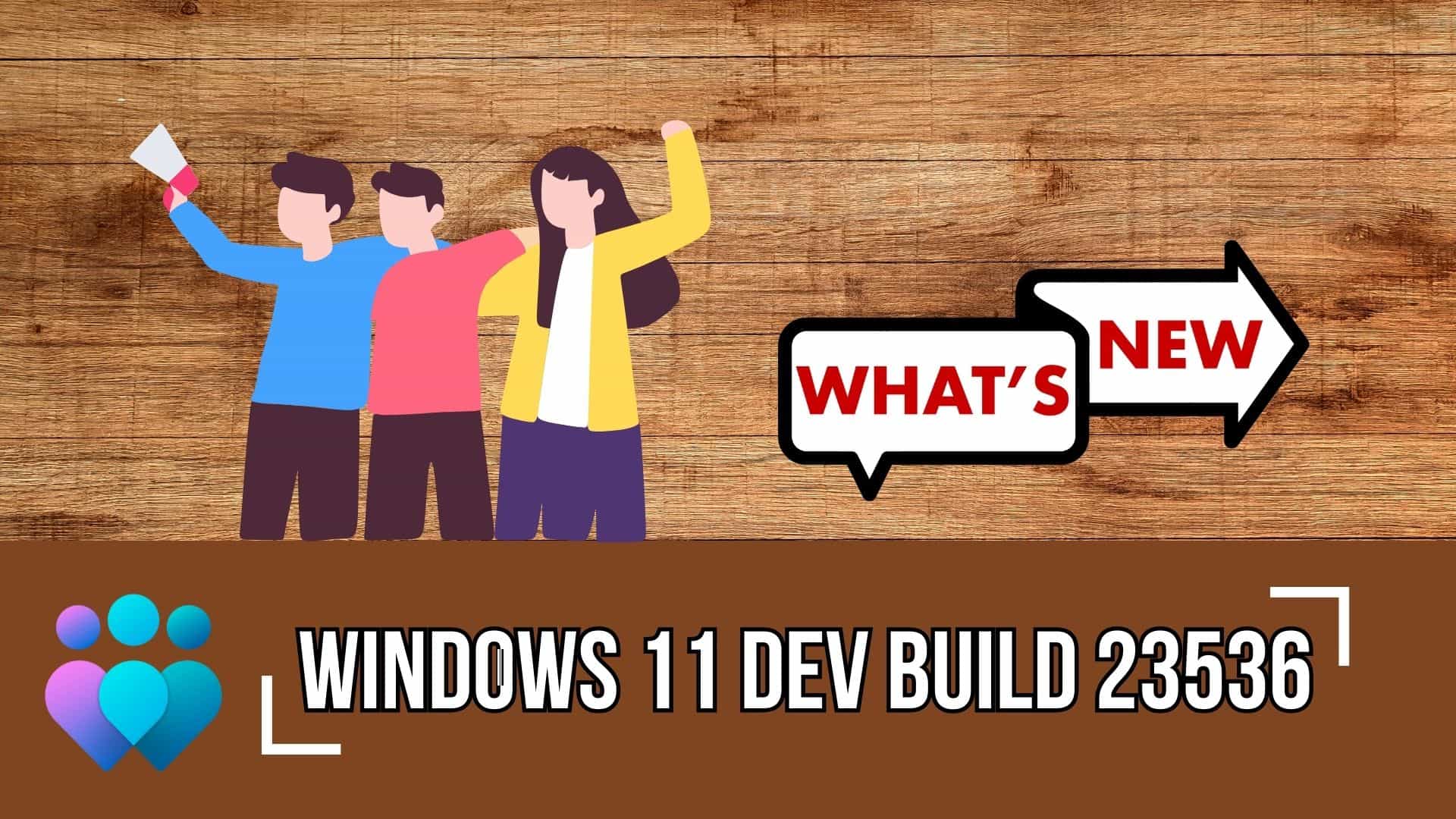What's new and improved in Windows 11 Dev (Preview) Build 23536?