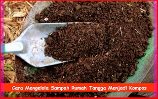 Cara Mengelola Sampah Rumah Tangga Menjadi Kompos