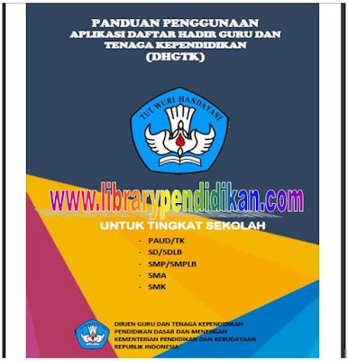 PANDUAN PENGGUNAAN APLIKASI DAFTAR HADIR GURU DAN TENAGA KEPENDIDIKAN  PANDUAN PENGGUNAAN APLIKASI DAFTAR HADIR GURU DAN TENAGA KEPENDIDIKAN (DHGTK) UNTUK TINGKAT SEKOLAH PAUD/TK, SD/SDLB, SMP/SMPLB, SMA, SMK