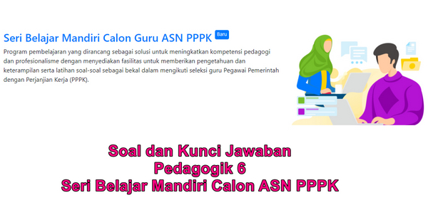 Soal dan Kunci Jawaban Pedagogik 6 Seri Belajar Mandiri Calon ASN PPPK