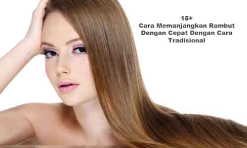  Plus Cara Memanjangkan Rambut dengan Cepat dengan Cara Tradisional 15 Plus Cara Memanjangkan Rambut dengan Cepat dengan Cara Tradisional