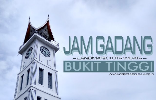 Jam Gadang Bukit Tinggi Sumatera Barat