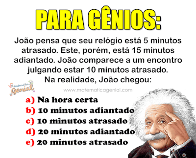 Para Gênios: João pensa que seu relógio está 5 minutos... - com resposta