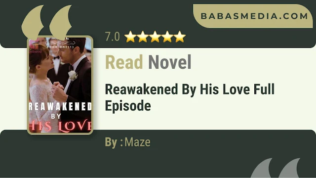 Cover Reawakened By His Love Novel By Maze