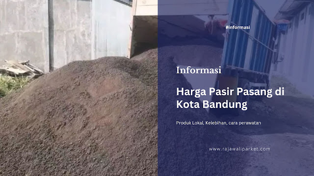 Harga Pasir Pasang Kota Bandung